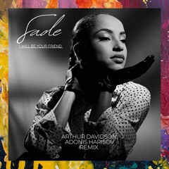 Arthur Davidson Adonis Harisov Sade — I Will Be Your Friend