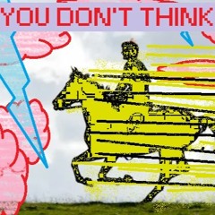 You Don't Think