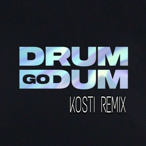 Stream K/DA Drum go dum (Kosti Remix/Edit) by KOSTI Listen online