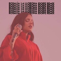 Rosalía - La Llorona (Idoipe Remix) [Free Download]