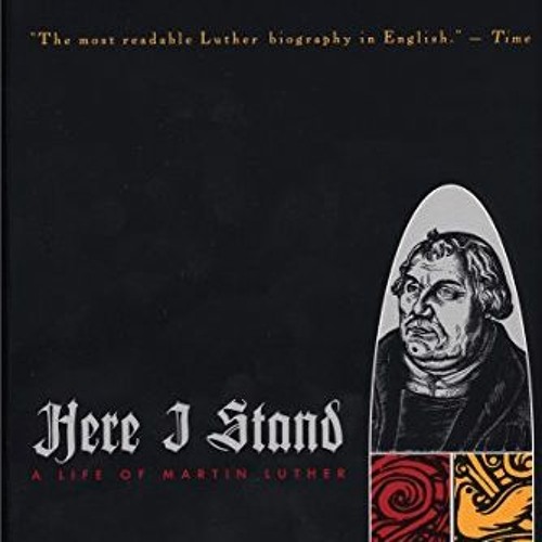 [READ] [PDF EBOOK EPUB KINDLE] HERE I STAND: A Life of Martin Luther by  Roland H. Ba