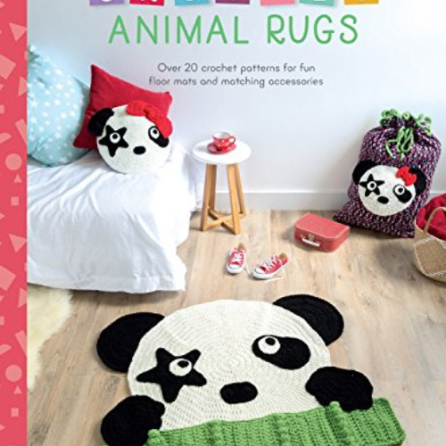 [DOWNLOAD] PDF 📪 Crochet Animal Rugs: Over 20 crochet patterns for fun floor mats an