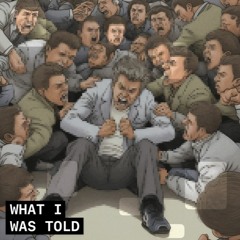 What I Was Told