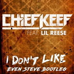 Chief Keef vs Mr. Black - I Don't Like (Even Steve House Bootleg) FREE DL