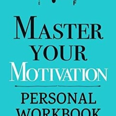 ✔read❤ Master Your Motivation: A Practical Guide to Unstick Yourself, Build Momentum