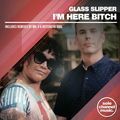I'm Here Bitch (Dutchican Soul Warehouse Rave Remix)