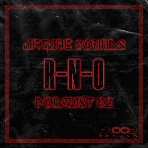 Arcane Sounds Podcast #02 - R-N-O