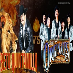 Beto Quintanilla Vs Los Originales De san juan Corridos (Dj spider pzs )