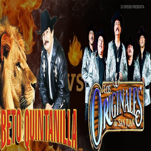 Stream Beto Quintanilla Vs Los Originales De san juan Corridos (Dj spider  pzs ) by Dj Spider PzS | Listen online for free on SoundCloud