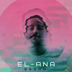 ESSAM | EL- ANA / الأنا
