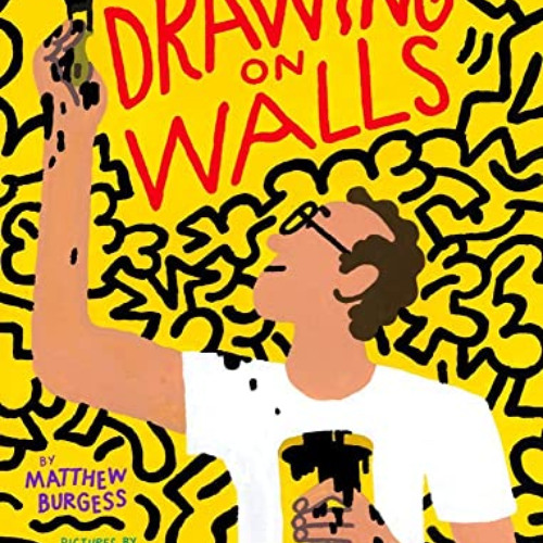 VIEW EPUB 💕 Drawing on Walls: A Story of Keith Haring by  Matthew Burgess &  Josh Co