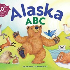 ✔️ [PDF] Download Alaska ABC, 40th Anniversary Edition by  Shannon Cartwright