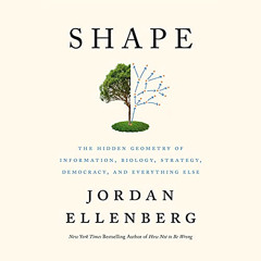 [Read] EBOOK 🧡 Shape: The Hidden Geometry of Information, Biology, Strategy, Democra