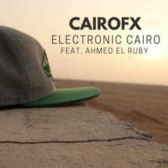 CairoFx - Electronic Cairo Feat. Ahmed El Ruby