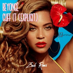 Beyoncé - Cuff It (Explicit)(Zouk Remix)