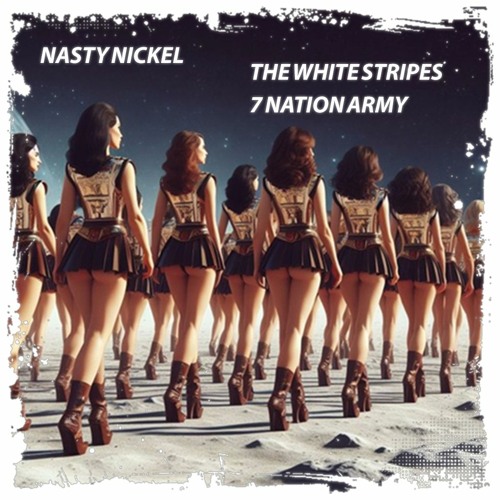 The White Stripes - 7 Nation Army (Nasty Nickel Bootleg)