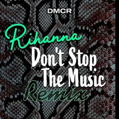 RIHANNA - DON'T STOP THE MUSIC  ( DMCR TECHNO REMIX )