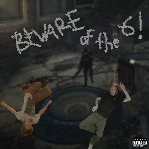 Beware of the 6! (ft. Nico Hyer)