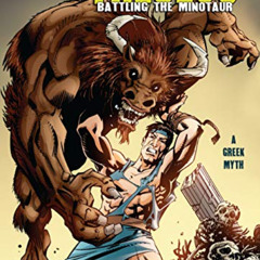 [Access] PDF 📖 Theseus: Battling the Minotaur [A Greek Myth] (Graphic Myths and Lege