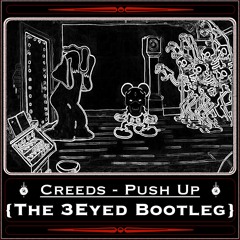 Creeds - Push Up (The 3Eyed Bootleg) [FREE-DOWNLOAD]