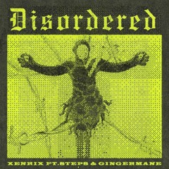 DISORDERED feat. Steps & Ginger Mane