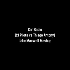 Car Rad10 (21 P1l0ts vs Thiago Ant0ny) Jake Maxwell Mashup Free DL
