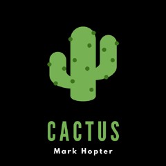 Mark Hopter - Cactus