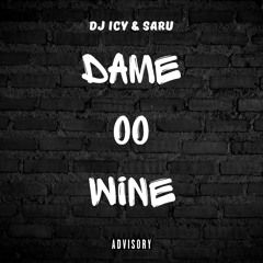 dame oo wine- saru x dj icy