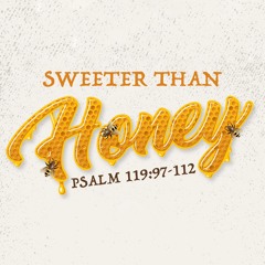 420 Sweeter Than Honey (Psalm 119:97-112) Sermon Audio