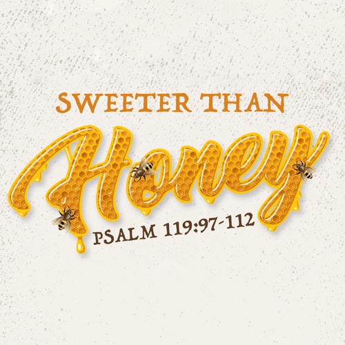 420 Sweeter Than Honey (Psalm 119:97-112)