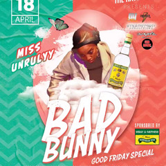 #BadBunny'GoodFriday - 18th April 2025 - [#MissUnrulyyXT1DaHostXXander!!!]