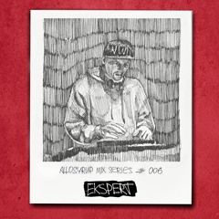 ALLOSYRUP MIX SERIES #006: EKSPERT