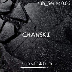 sub_Series 0.06 ☴ CHANSKI