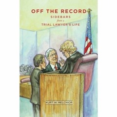 PDF Off the Record: Sidebars from a Trial Lawyer's Life full