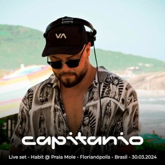 Live Set Capitanio @ HABIT - Praia Mole - Florianópolis - Brasil - 30.03.2024
