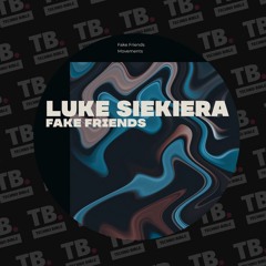 TB Premiere: Luke Siekiera - Fake Friends [V TRAX]
