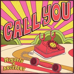 CALL YOU - Miguely x ANGELBOY
