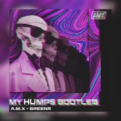 My Humps Bootleg - (A.M.X - Greenr) FREE