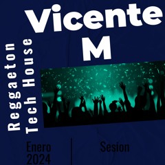 SESION ENERO 2024(Tech House - Reggaeton - Techno)BY VICENTE M