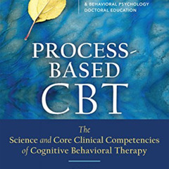 [DOWNLOAD] EPUB 📂 Process-Based CBT: The Science and Core Clinical Competencies of C