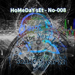 HoMeDaY sEt - No-08 - # SOAHC ;* year'22 - CHAOS Techno.Berlin