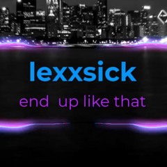 Lexxsick - End Up Like That (hardstyle)