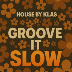 Groove It Slow