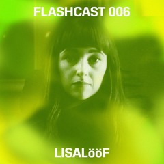 Flashcast006 - LISALööF