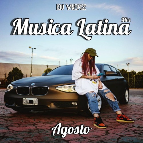 DJ VIERZ - Musica Latina Mix - Agosto 2021 (Actuales,Reggaeton,Pop Urbano)