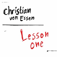 Christian von Essen – Lesson One