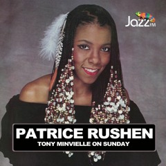 Tony Minvielle on Jazz FM : Sun 12th June 2022 w/ Patrice Rushen