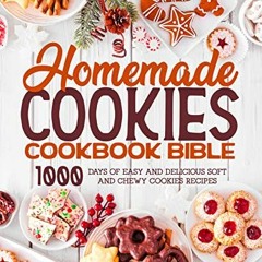 [View] PDF 🗸 The Homemade Cookies Cookbook Bible: 1000 Days of Easy and Delicious So