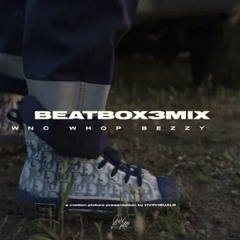 Wnc WhopBezzy - Beatbox 3 Mix (AUDIO)