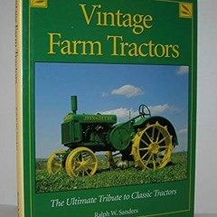 GET EPUB KINDLE PDF EBOOK Vintage farm tractors: The ultimate tribute to classic trac